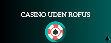 Bedste Casino Uden Rufus - Find Dine Favoritter